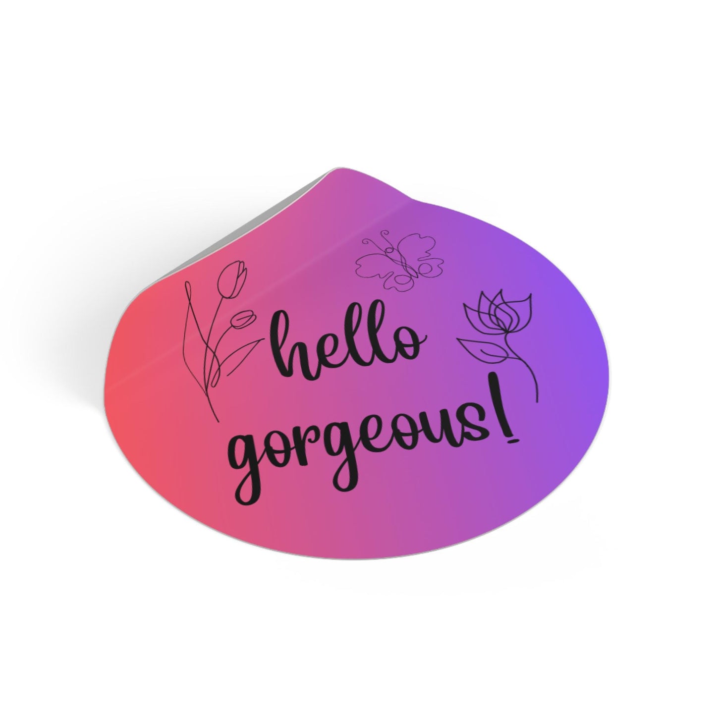 Round Vinyl Sticker "Hello Gorgeous" Floral Design, Cute Art, Gift Wrapping, Party Favors, Home Decor