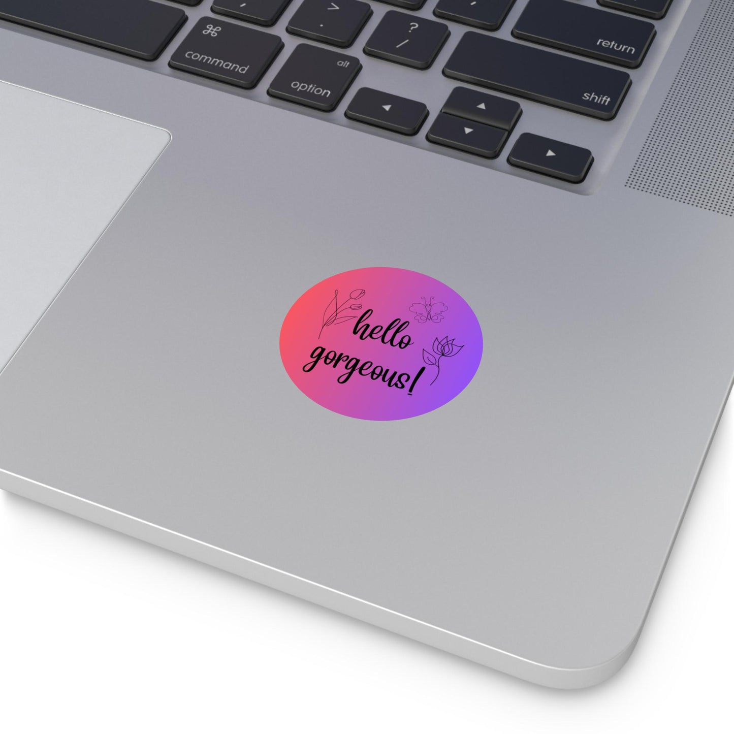Round Vinyl Sticker "Hello Gorgeous" Floral Design, Cute Art, Gift Wrapping, Party Favors, Home Decor