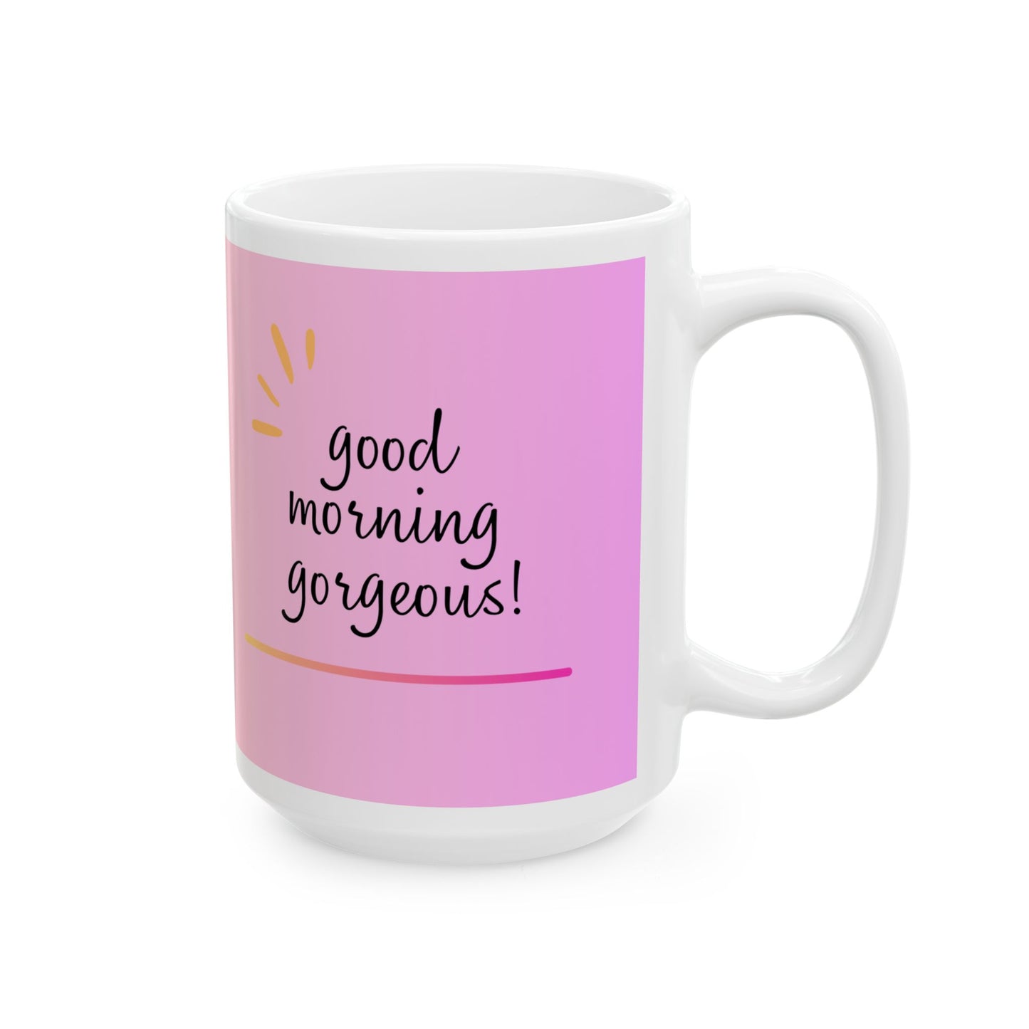 Good Morning Gorgeous Mug - 11oz & 15oz Colorful Coffee Cup
