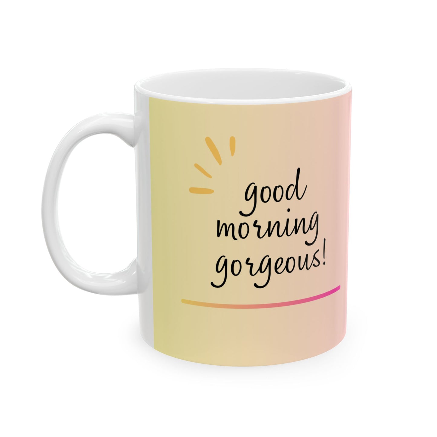 Good Morning Gorgeous Mug - 11oz & 15oz Colorful Coffee Cup